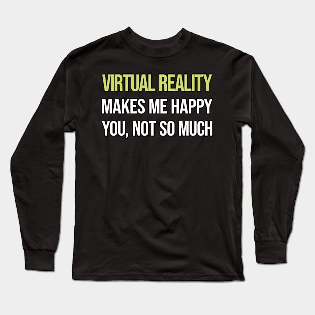 Funny Happy Virtual Reality VR Long Sleeve T-Shirt by symptomovertake